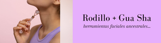 Rodillo Facial + Gua Sha: La práctica milenaria que mantendrá tu piel RADIANTE
